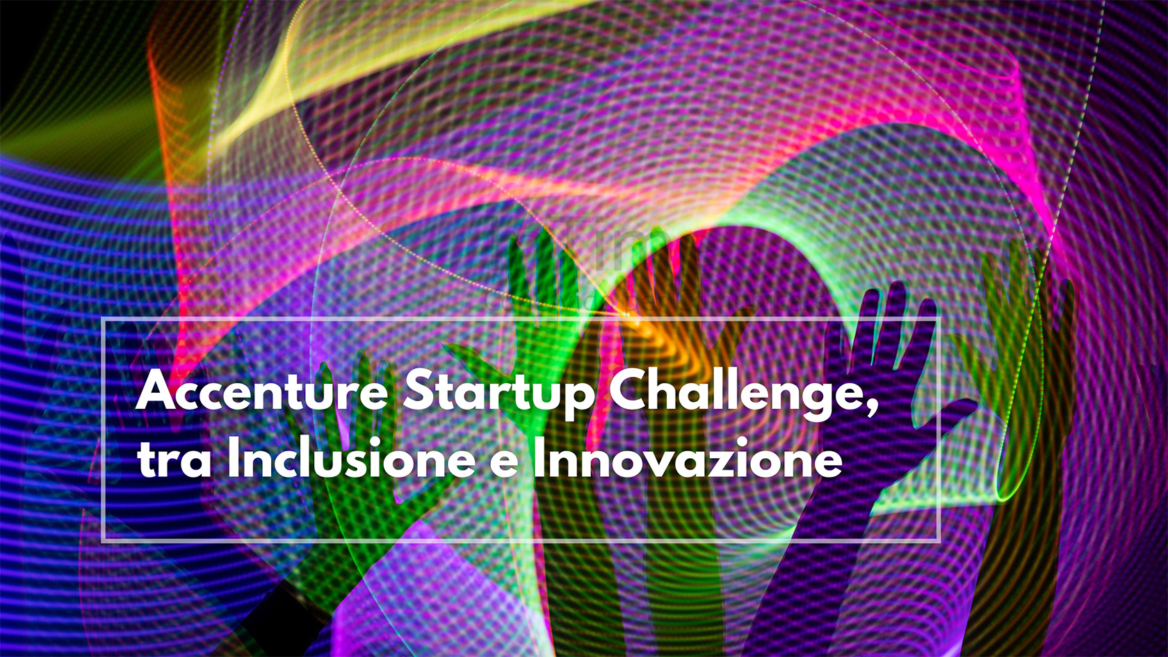 Accenture Startup ChallengeInclusione- Innovazione franzrusso