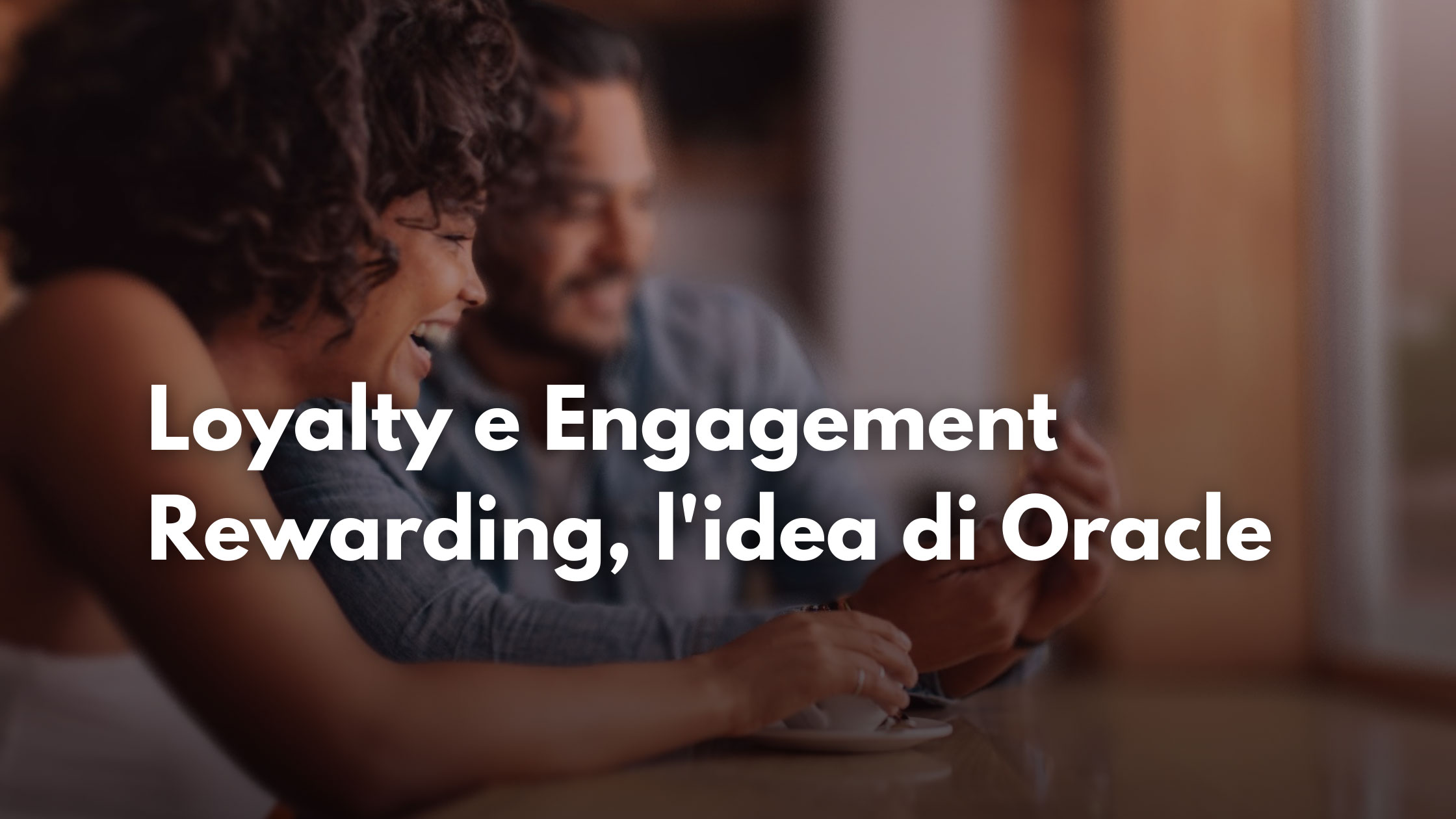 Loyalty e Engagement Rewarding, l'idea di Oracle - Franz Russo