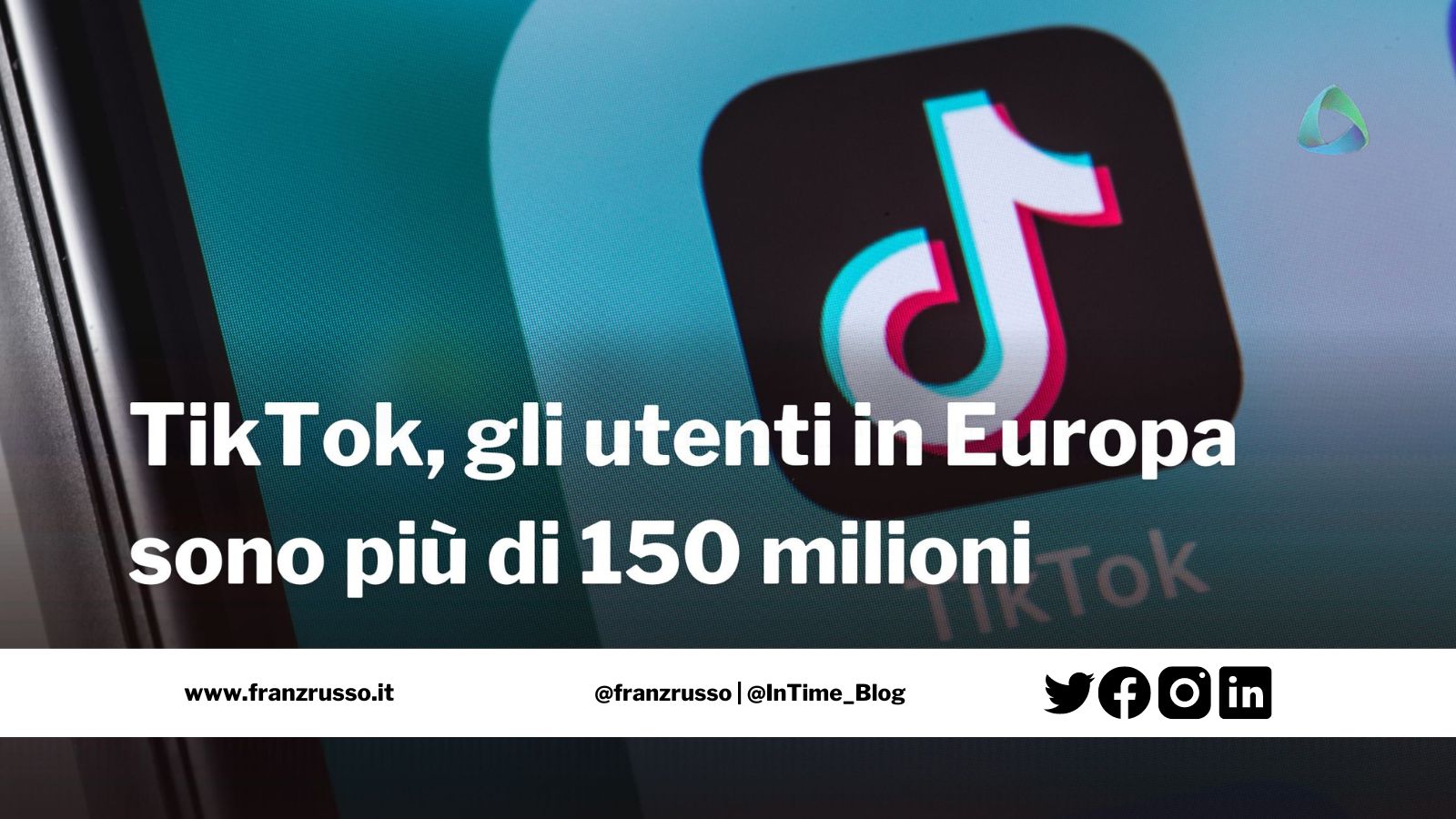 tiktok europa 150 milioni utenti franzrusso.it