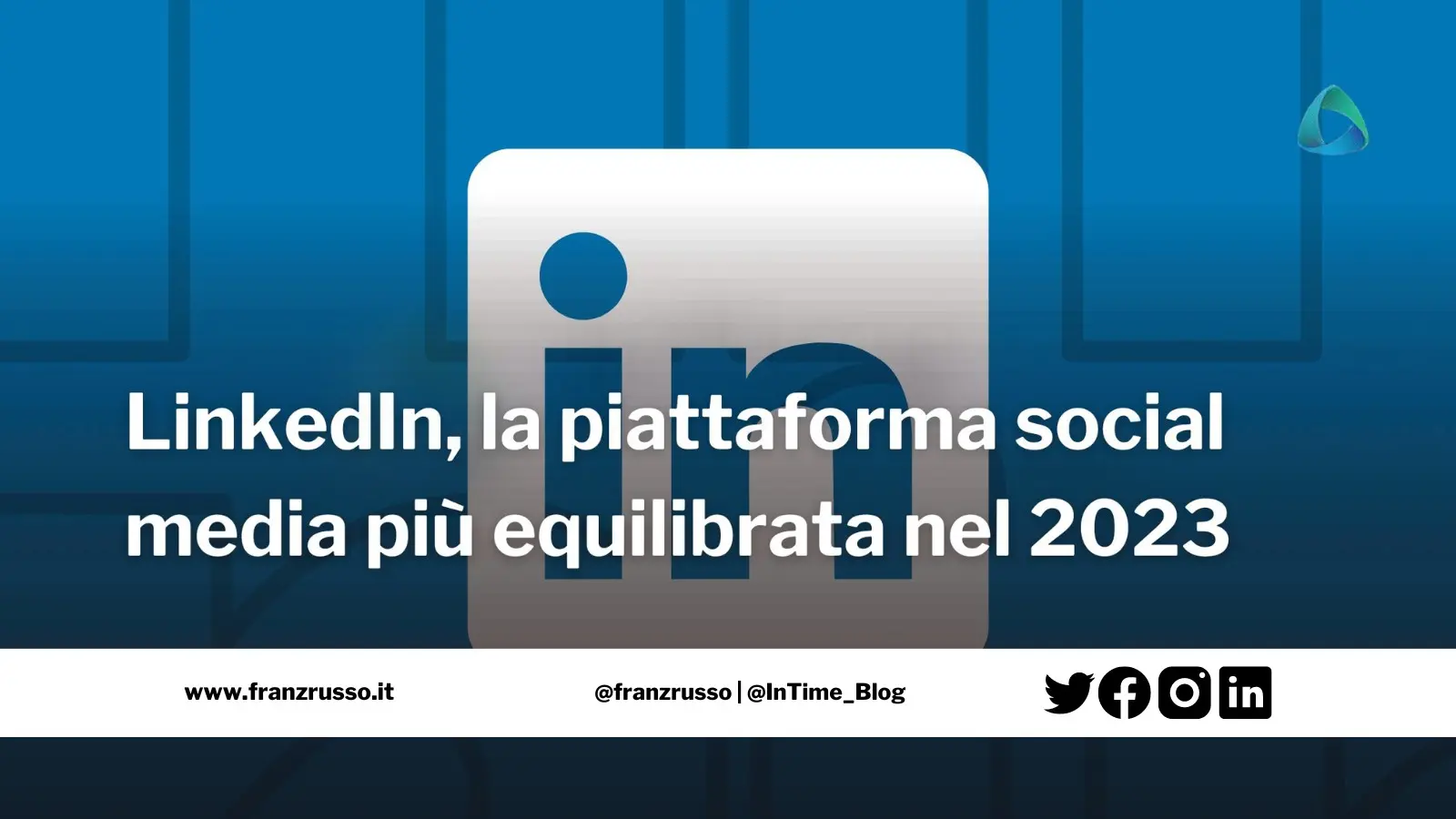 linkedin piattaforma equilibrata social media 2023 franzrusso