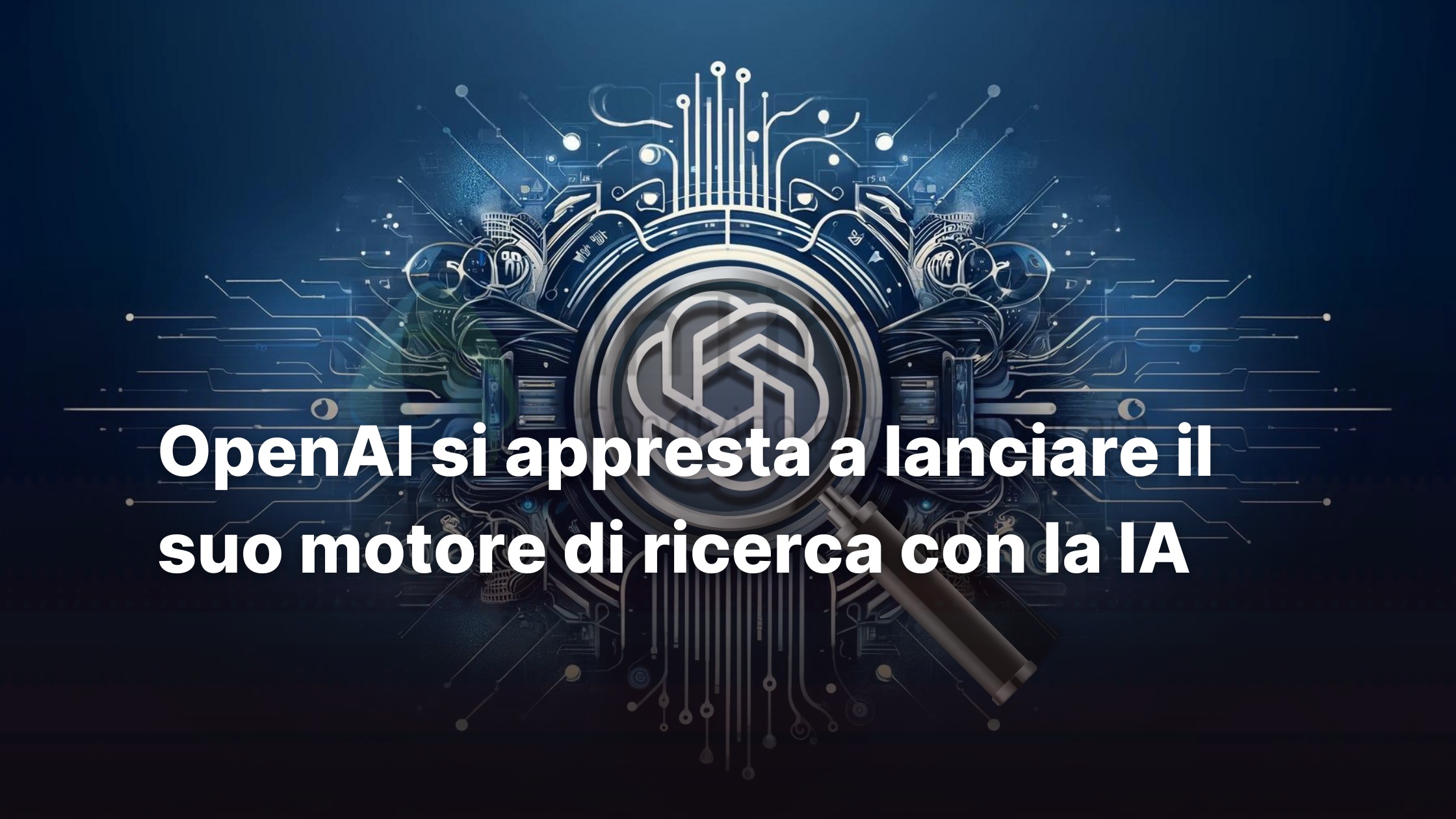 OpenAI si appresta a lanciare il suo motore di ricerca con la IA