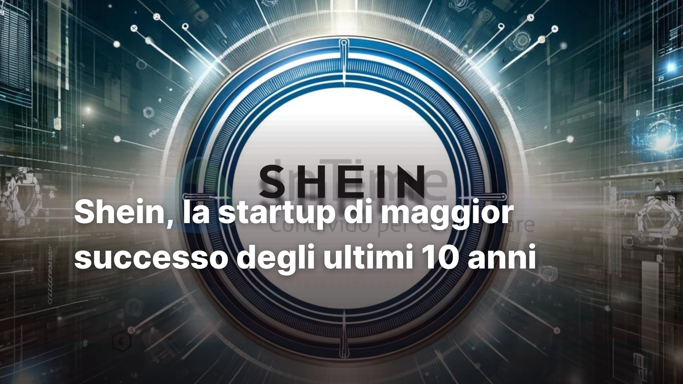 shein startup successo 10 anni franz russo