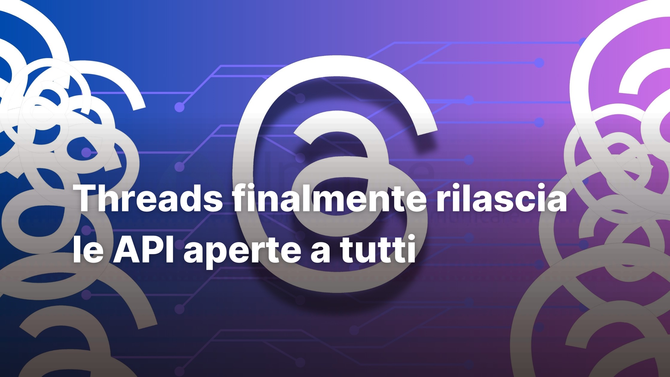 Threads finalmente rilascia le API aperte a tutti