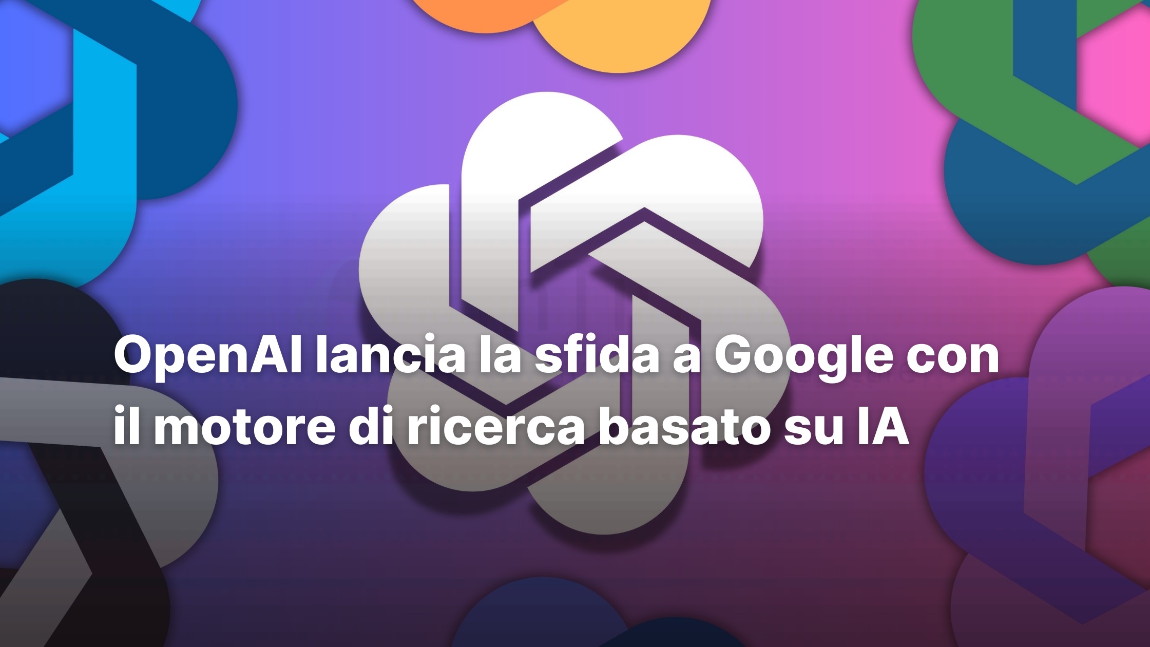 OpenAI lancia la sfida a Google con il motore di ricerca basato su IA