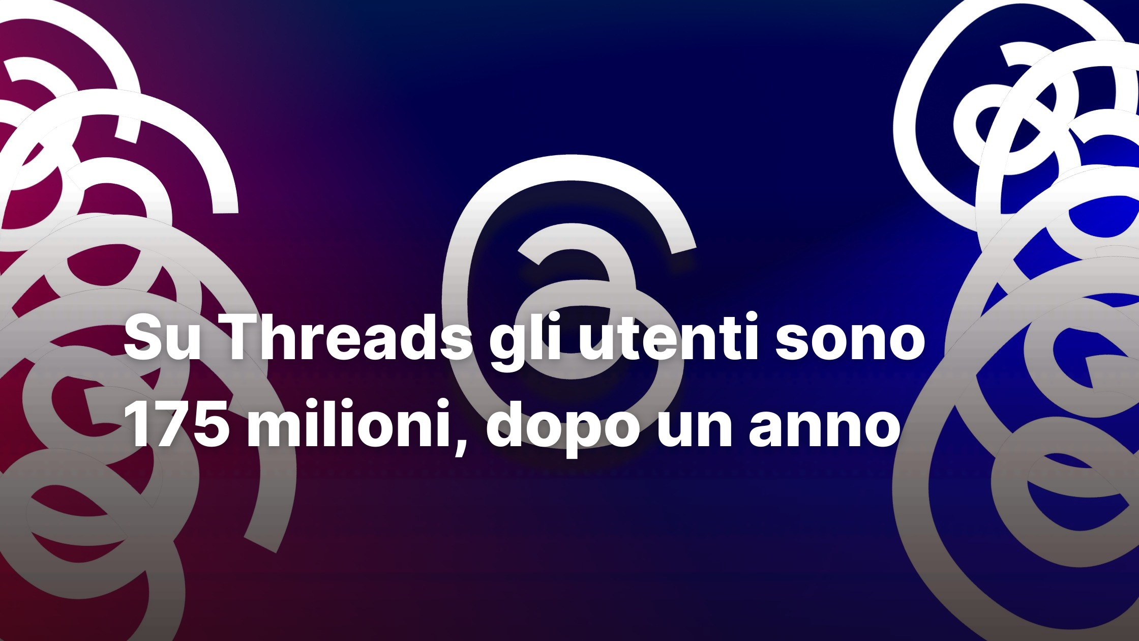 Su Threads gli utenti sono 175 milioni, dopo un anno