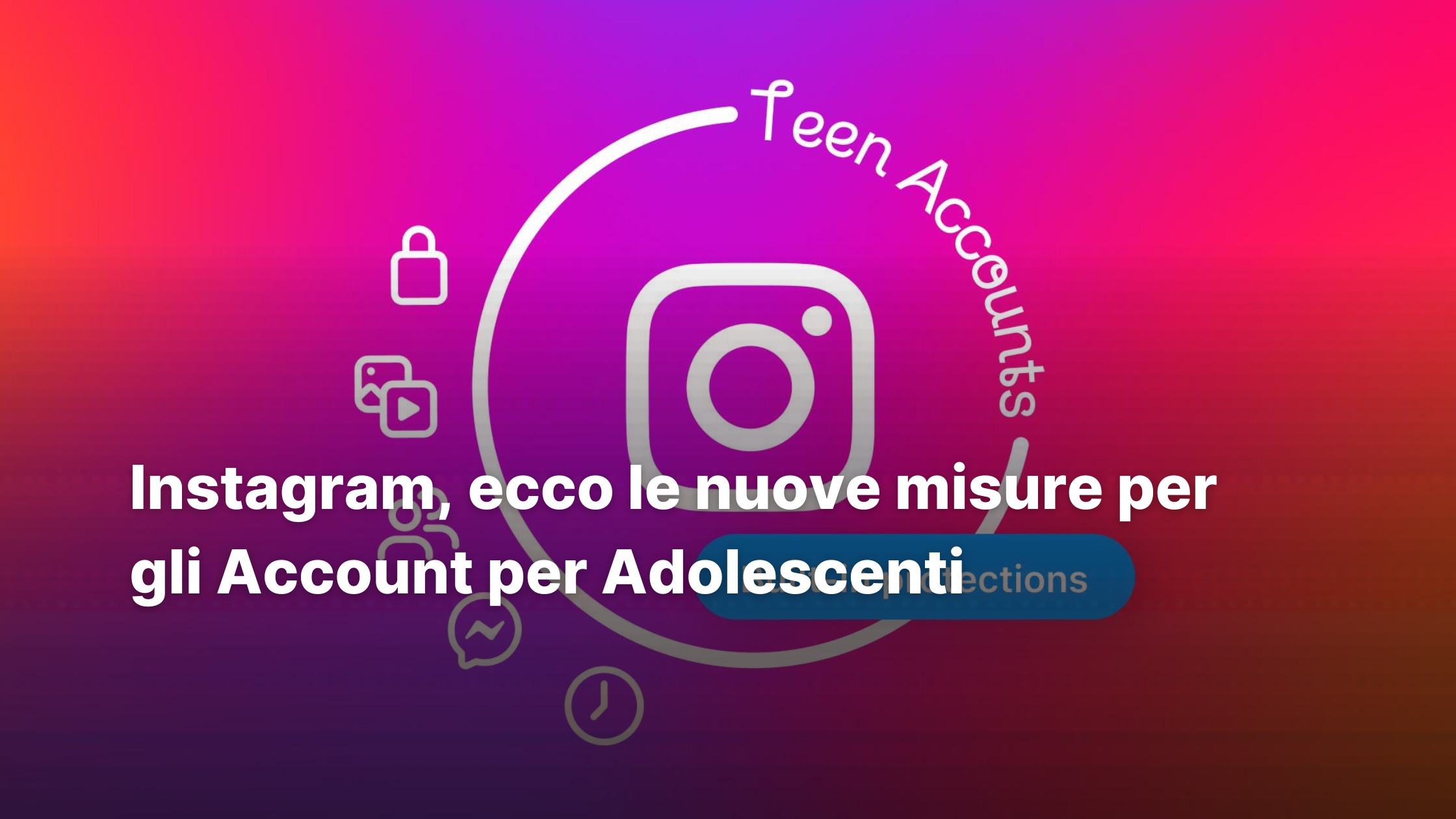 Instagram, ecco le nuove misure per gli Account per Adolescenti