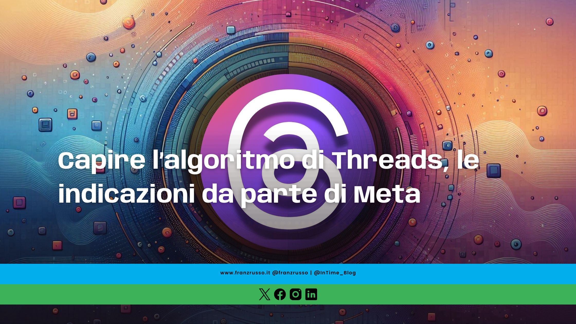 Capire l’algoritmo di Threads, le indicazioni da parte di Meta