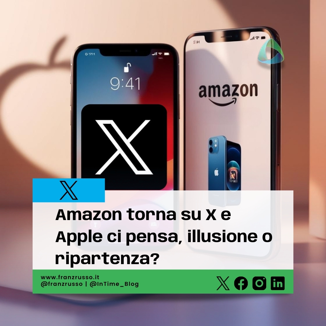 Amazon torna su X e Apple ci pensa, illusione o ripartenza?